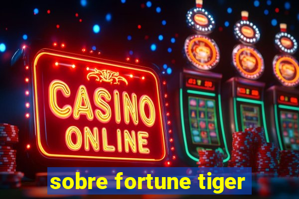 sobre fortune tiger