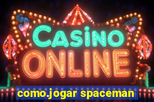 como.jogar spaceman