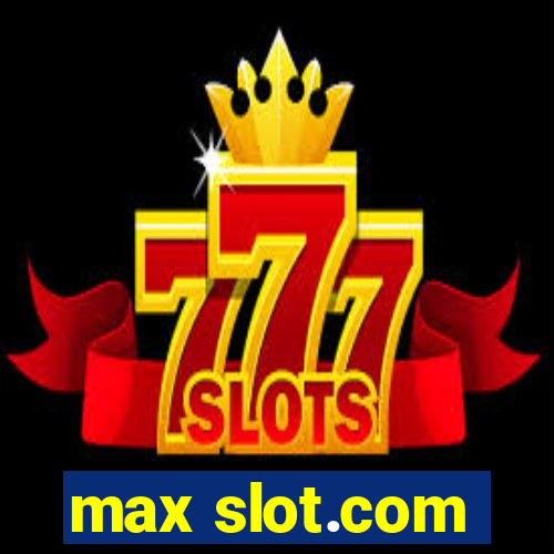 max slot.com