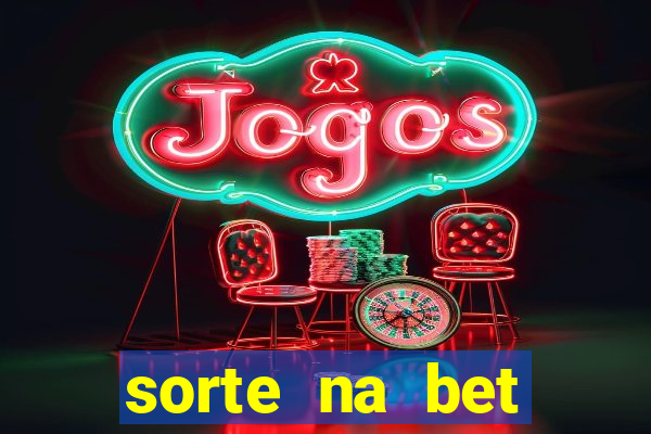 sorte na bet reclame aqui