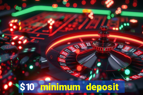 $10 minimum deposit casinos canada