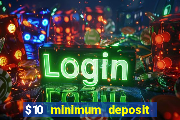 $10 minimum deposit casinos canada