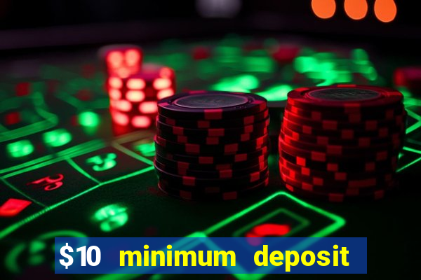 $10 minimum deposit casinos canada