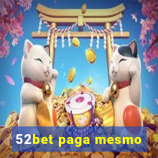 52bet paga mesmo