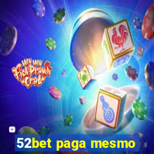 52bet paga mesmo