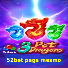 52bet paga mesmo