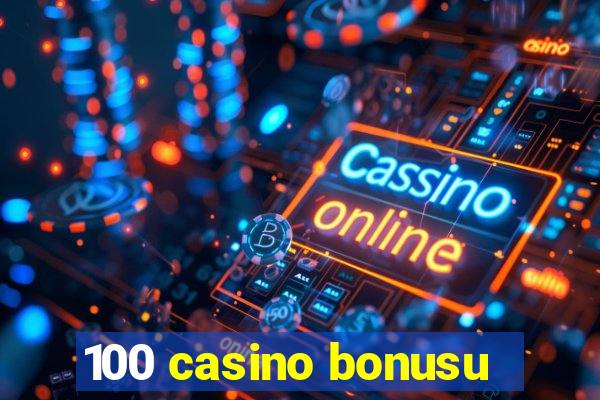 100 casino bonusu