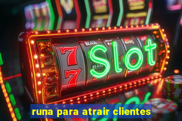 runa para atrair clientes