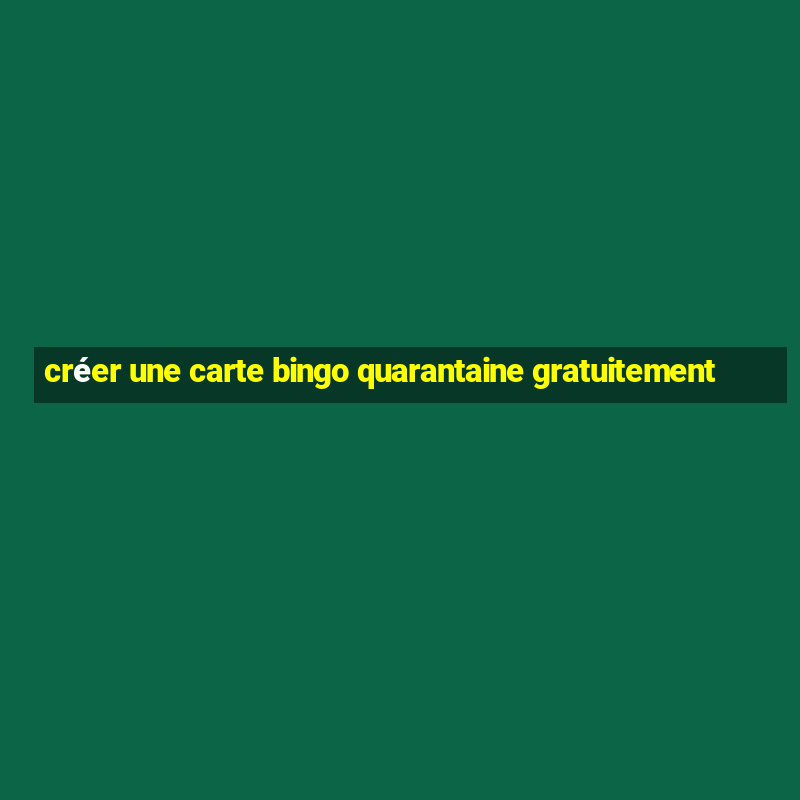 créer une carte bingo quarantaine gratuitement