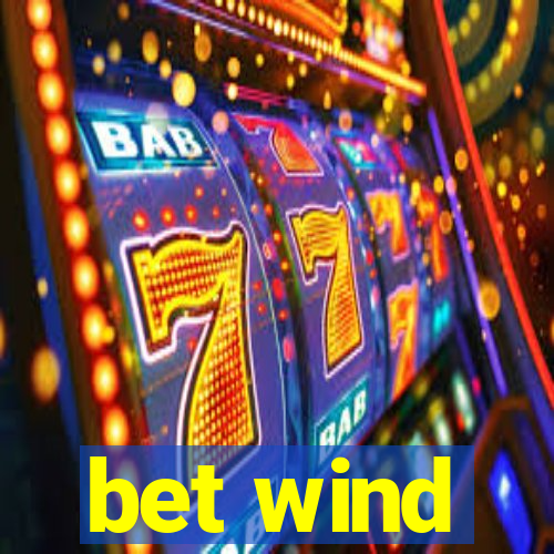 bet wind