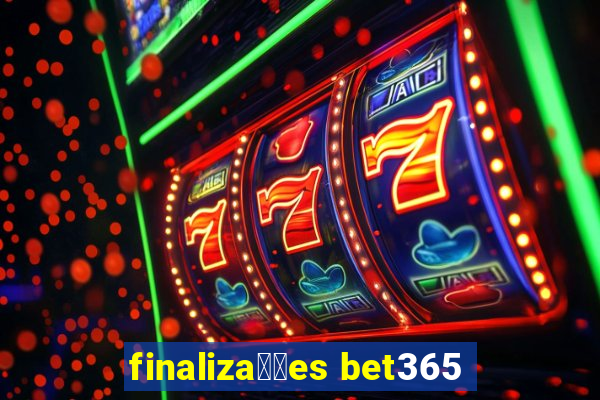 finaliza莽玫es bet365