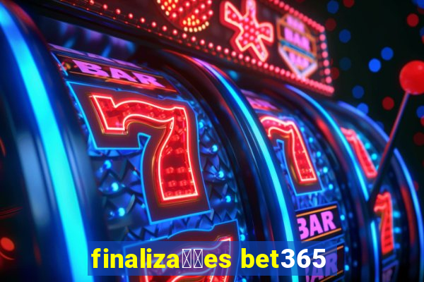 finaliza莽玫es bet365