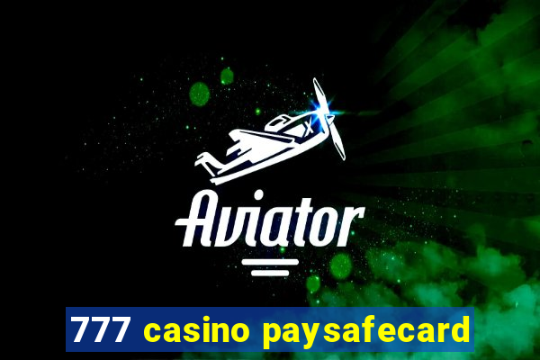 777 casino paysafecard