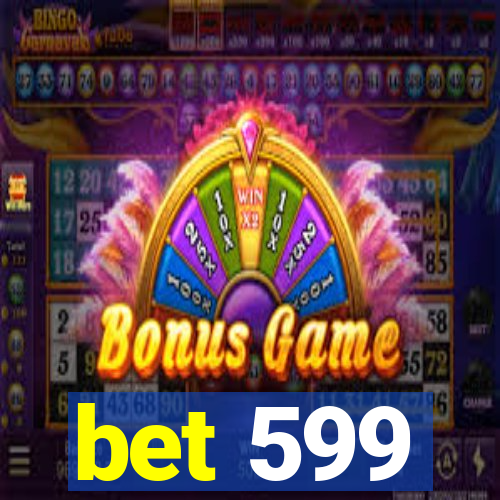 bet 599