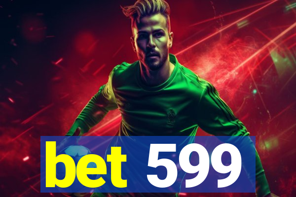 bet 599