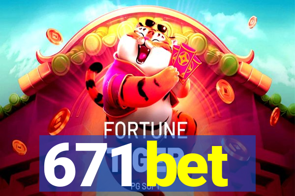 671 bet