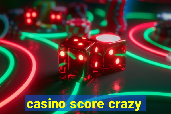 casino score crazy