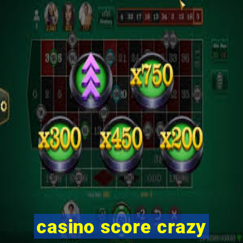 casino score crazy