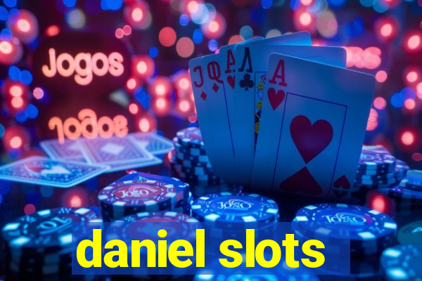 daniel slots