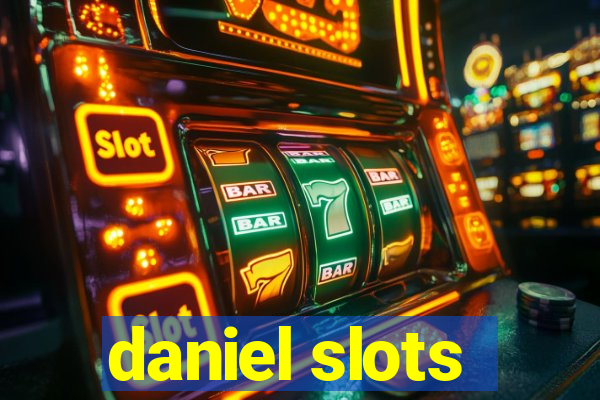 daniel slots