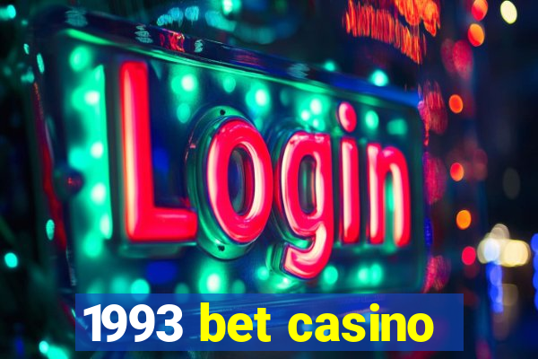 1993 bet casino