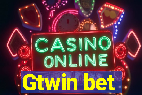 Gtwin bet