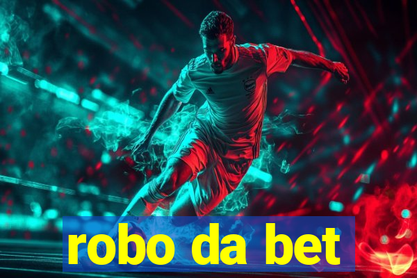 robo da bet