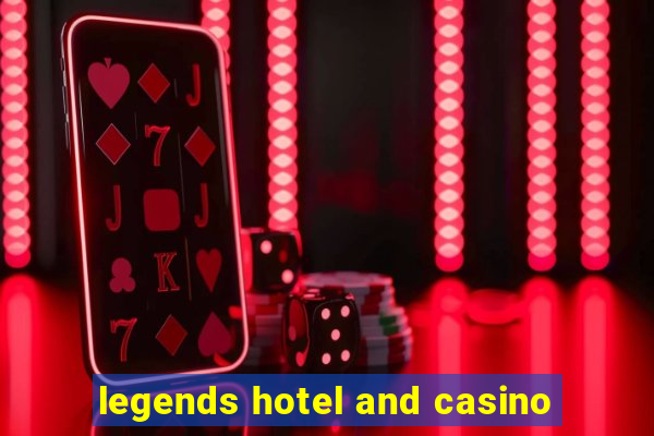 legends hotel and casino