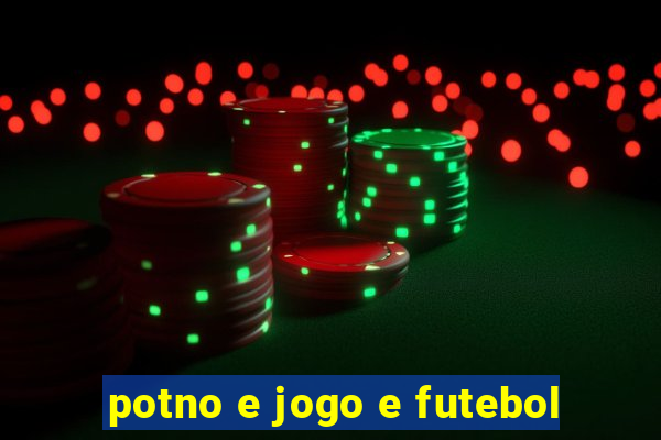 potno e jogo e futebol