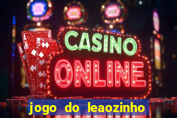 jogo do leaozinho que ganha dinheiro