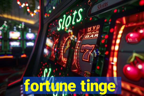 fortune tinge