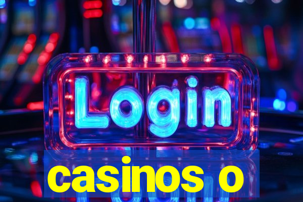 casinos o