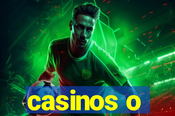 casinos o