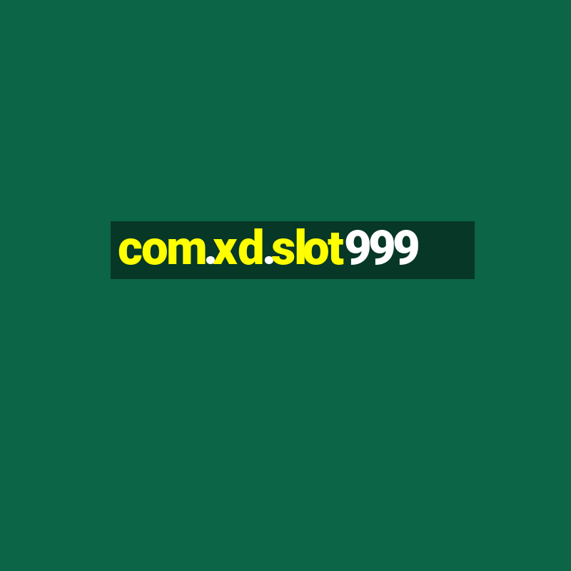 com.xd.slot999