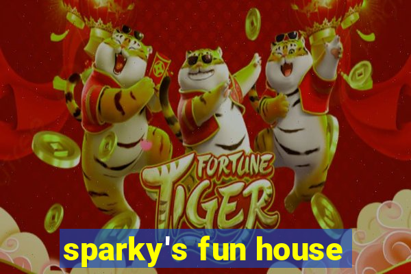 sparky's fun house