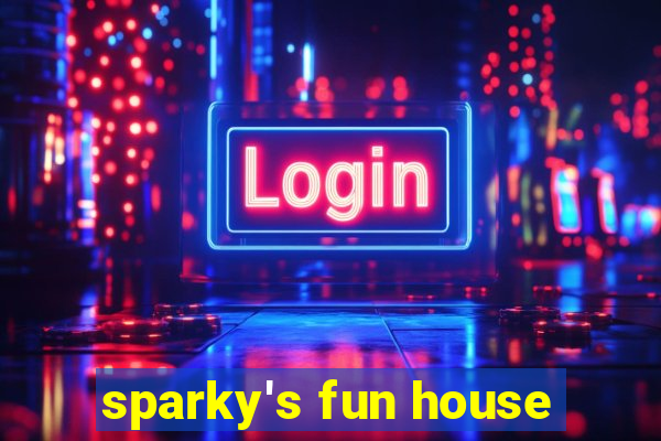 sparky's fun house