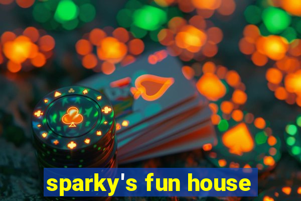 sparky's fun house