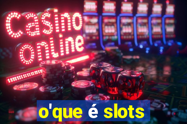 o'que é slots