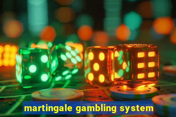 martingale gambling system