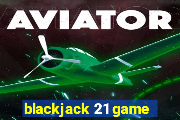 blackjack 21 game