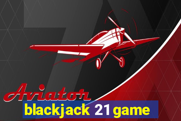 blackjack 21 game