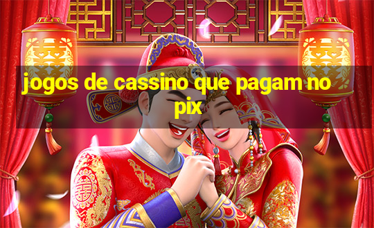 jogos de cassino que pagam no pix