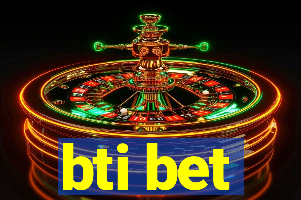 bti bet