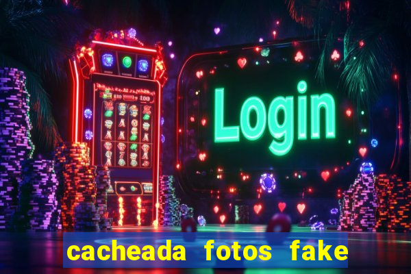 cacheada fotos fake no espelho