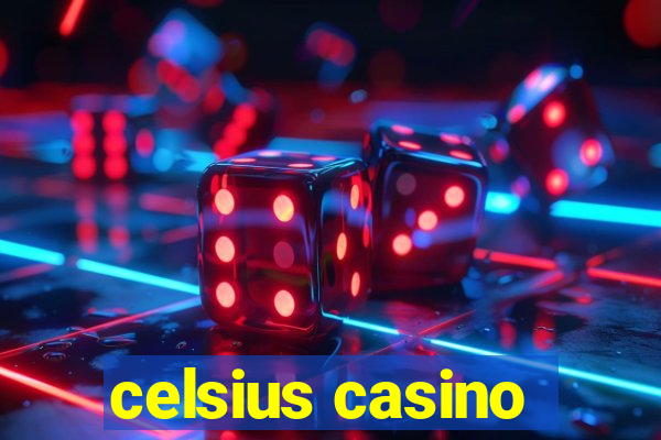 celsius casino