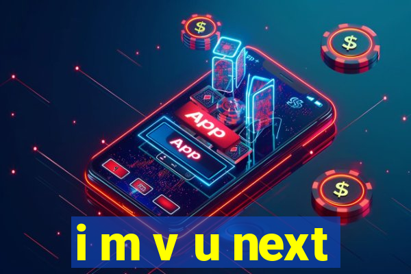 i m v u next