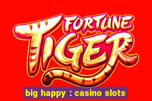 big happy : casino slots