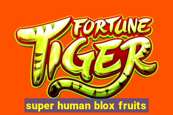 super human blox fruits