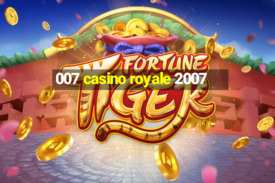 007 casino royale 2007