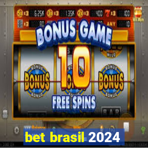 bet brasil 2024